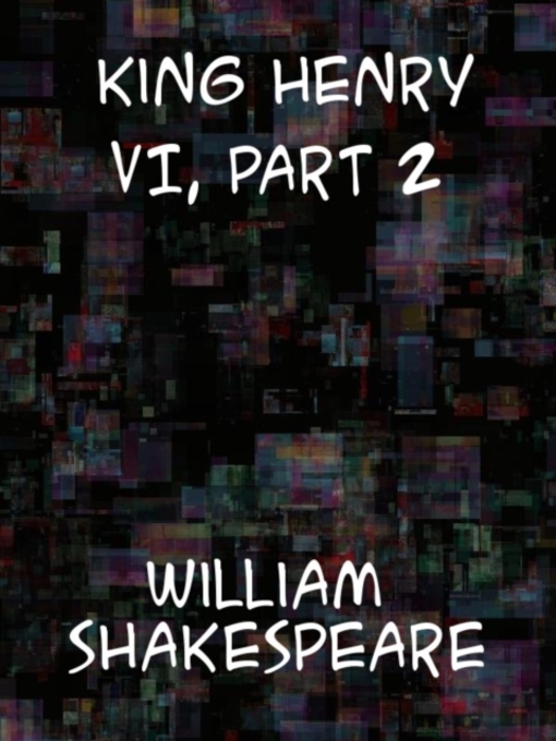 Title details for King Henry VI, Part 2 by William Shakespeare - Available